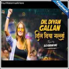 Dil Diya Gala Remix Mp3